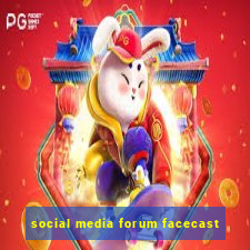 social media forum facecast